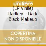 (LP Vinile) Radkey - Dark Black Makeup