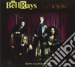 Bellrays (The) - Have A Little Faith