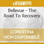 Bellevue - The Road To Recovery cd