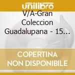 V/A-Gran Coleccion Guadalupana  - 15 Cantos Guadalupanos cd
