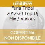 Furia Tribal 2012-30 Top Dj Mix / Various cd