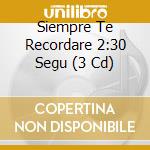 Siempre Te Recordare 2:30 Segu (3 Cd) cd