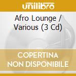 Afro Lounge / Various (3 Cd) cd musicale