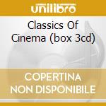 Classics Of Cinema (box 3cd) cd musicale di ARTISTI VARI