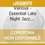 Various - Essential Late Night Jazz Lounge cd