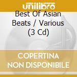 Best Of Asian Beats / Various (3 Cd) cd musicale di Artisti Vari