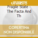 Fragile State - The Facta And Th cd musicale