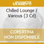 Chilled Lounge / Various (3 Cd) cd