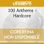 100 Anthems - Hardcore cd