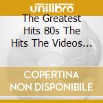 The Greatest Hits 80s The Hits The Videos (2cd+dvd) cd musicale di ARTISTI VARI
