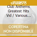 Club Anthems Greatest Hits Vid / Various (2 Cd+Dvd) cd