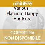 Various - Platinum Happy Hardcore cd