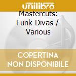 Mastercuts: Funk Divas / Various cd