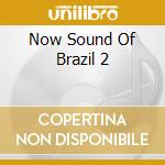 Now Sound Of Brazil 2 cd