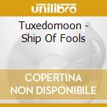 Tuxedomoon - Ship Of Fools cd musicale di Tuxedomoon