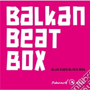 Balkan Beat Box - Blue Eyed Black Boy cd musicale di Balkan Beat Box