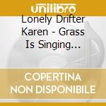 Lonely Drifter Karen - Grass Is Singing (Digipack) cd