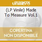 (LP Vinile) Made To Measure Vol.1 vinile