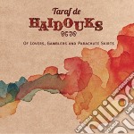 Taraf De Haidouks - Of Lovers, Gamblers And Parachute Skirts