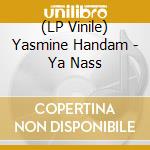 (LP Vinile) Yasmine Handam - Ya Nass vinile