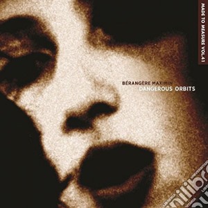 Maximin Berangere - Dangerous Orbits cd musicale di Berangere Maximin