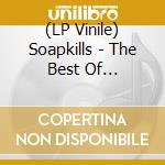 (LP Vinile) Soapkills - The Best Of Soapkills (2 Lp)