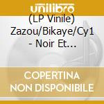 (LP Vinile) Zazou/Bikaye/Cy1 - Noir Et Blanc/Remastered vinile