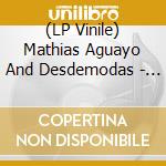 (LP Vinile) Mathias Aguayo And Desdemodas - Sofarnopolis vinile