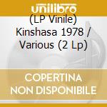 (LP Vinile) Kinshasa 1978 / Various (2 Lp) vinile