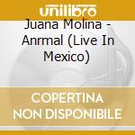Juana Molina - Anrmal (Live In Mexico) cd