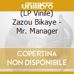 (LP Vinile) Zazou Bikaye - Mr. Manager vinile