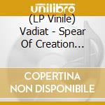 (LP Vinile) Vadiat - Spear Of Creation (Butterfly Variant) lp vinile