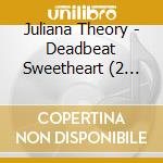 Juliana Theory - Deadbeat Sweetheart (2 Cd) cd