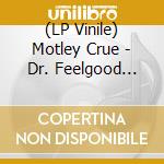 (LP Vinile) Motley Crue - Dr. Feelgood (30Th Anniversary) (3 Lp) vinile