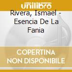 Rivera, Ismael - Esencia De La Fania cd musicale di Rivera, Ismael