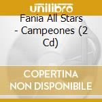 Fania All Stars - Campeones (2 Cd) cd musicale di Fania All Stars