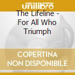 The Lifeline - For All Who Triumph cd