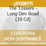 The Tossers - Long Dim Road (10 Cd)