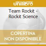 Team Rockit - Rockit Science cd musicale di Team Rockit