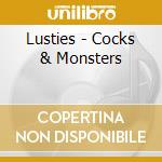 Lusties - Cocks & Monsters cd musicale di Lusties