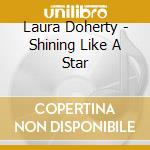 Laura Doherty - Shining Like A Star cd musicale di Laura Doherty