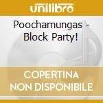 Poochamungas - Block Party! cd