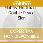 Flabby Hoffman - Double Peace Sign cd
