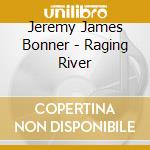 Jeremy James Bonner - Raging River cd