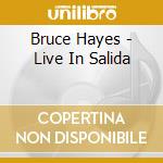 Bruce Hayes - Live In Salida cd musicale di Bruce Hayes