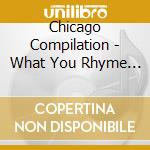 Chicago Compilation - What You Rhyme For
