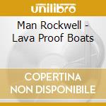 Man Rockwell - Lava Proof Boats cd
