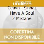Ceavn - Sinnaz Have A Soul 2 Mixtape cd