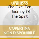 Che Oke' Ten - Journey Of The Spirit cd