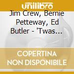 Jim Crew, Bernie Petteway, Ed Butler - 'Twas The Night Before cd